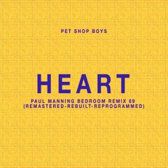 PET SHOP BOYS - HEART - PAUL MANNING BEDROOM REMIX 89 (REMASTERED - REBUILT - REPROGRAMMED)