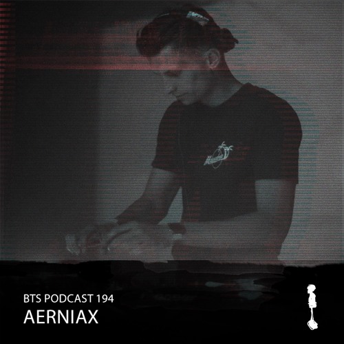 BTS Podcast 194 - Aerniax