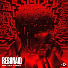 Resonaid - Absolutely Mental [FREE DL]