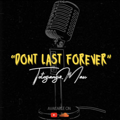 Don’t Last Forever
