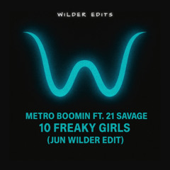 Metro Boomin ft. 21 Savage - 10 Freaky Girls (Jun Wilder Edit) [FREE DOWNLOAD]