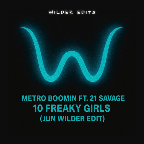 Metro Boomin ft. 21 Savage - 10 Freaky Girls (Jun Wilder Edit) [FREE DOWNLOAD]