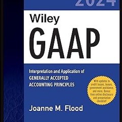 %[ Wiley GAAP 2024: Interpretation and Application of Generally Accepted Accounting Principles