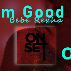 I'm Good - Bebe Rexha (Onset Remix)