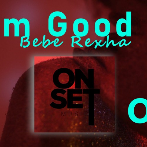 I'm Good - Bebe Rexha (Onset Remix)