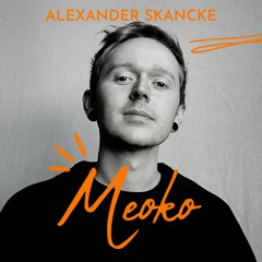 MEOKO Podcast Series | Alexander Skancke