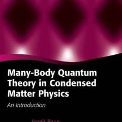 ACCESS KINDLE 💑 Many-Body Quantum Theory in Condensed Matter Physics: An Introductio