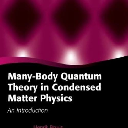 [Free] EPUB 💓 Many-Body Quantum Theory in Condensed Matter Physics: An Introduction