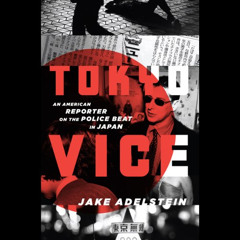 Get EPUB 📖 Tokyo Vice: An American Reporter on the Police Beat in Japan by  Jake Ade