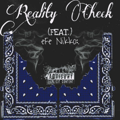 Reality Check (Feat.) eFe Nikko:.