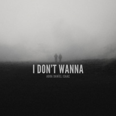 I don't wanna (with Aura Daniel)