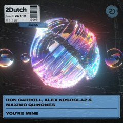 Ron Carroll, Alex Kosoglaz, Maximo Quinones - Your'e Mine