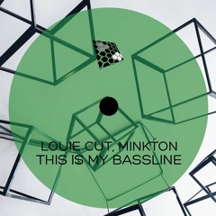 Louie Cut, Minkton - This Is My Bassline (Original Mix)