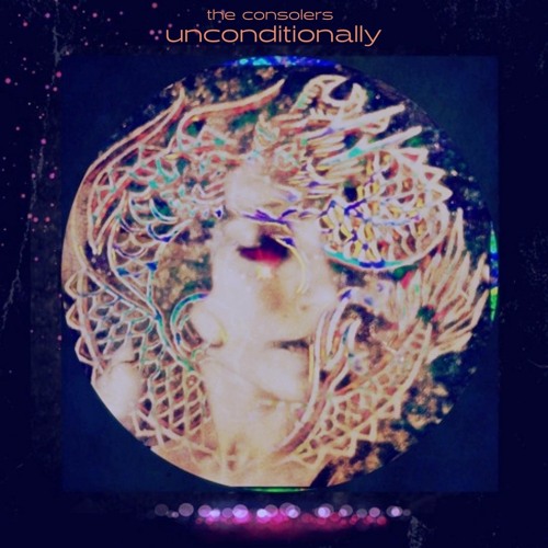 Unconditionally | The Consolers