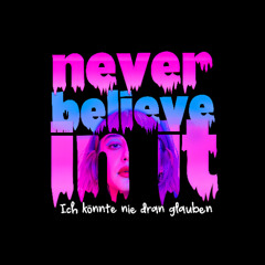 Never believe