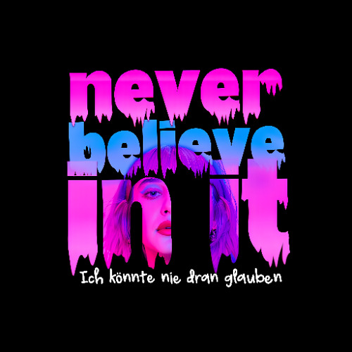 Never believe