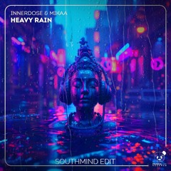 Innerdose & MIKAA - Heavy Rain (Southmind Edit)
