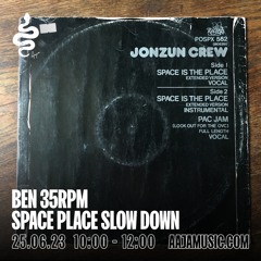 Ben 35rpm: Space Place Slow-Down - Aaja Channel 1 - 25 06 23