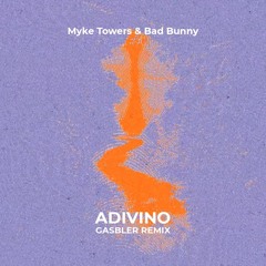 Myke Towers & Bad Bunny - ADIVINO (Gasbler Remix)