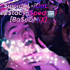 suicidal-idol- ecstasy ($ped 🆙) [Ba$eDMiX]