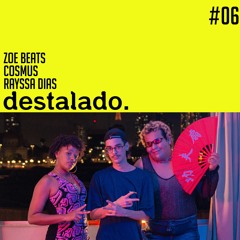 destalado. | zoe beats, cosmus e rayssa dias #06