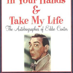 View PDF 📁 My Life Is In Your Hands & Take My Life by  Eddie Cantor EBOOK EPUB KINDL