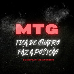 MTG - FICA DE QUATRO FAZ A POSIÇÃO feat. MC MAGRINHO
