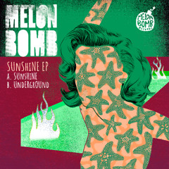 PREMIERE: MELON BOMB - SUNSHINE
