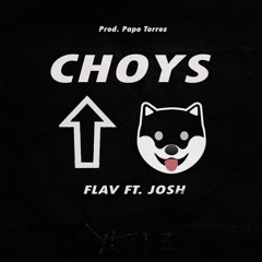 CHOYS (ft. Josh)