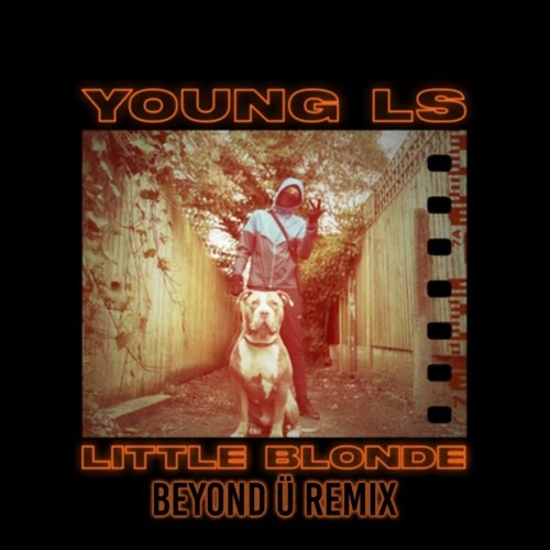 Young LS - Little Blonde (Beyond Ü Remix)