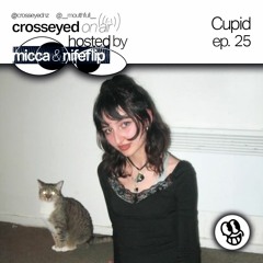 Crosseyed on air w/ Cupid - October 25th 2023