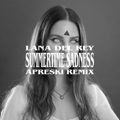 Lana Del Rey - Summertime Sadness (APRESKI Remix) ***FAST FORWARD 30 SECONDS***