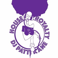 DJ Patti Kane #341 House Royalty Ep 89
