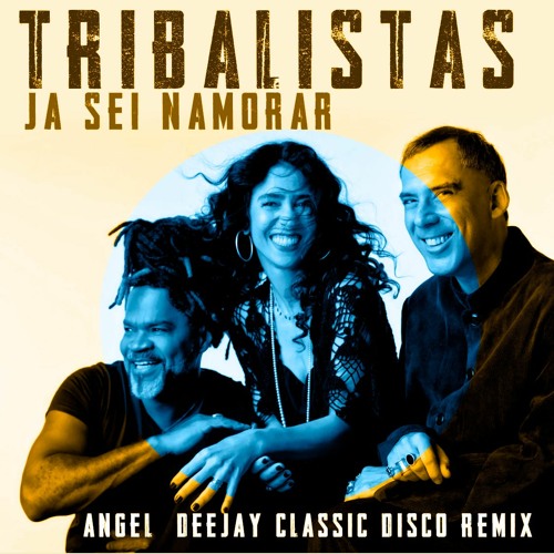 Stream Tribalistas - Já sei Namorar (Angel Deejay Classic Disco Remix) FREE  DOWNLOAD by #ANGEL DEEJAY #Domiino Records