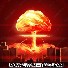 Royal Mix - Nuclear