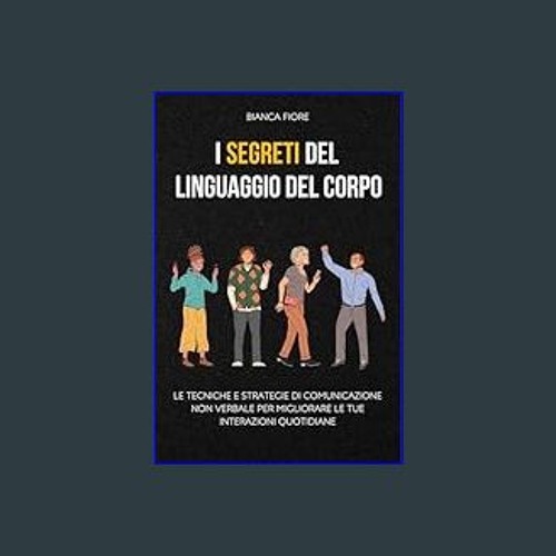 <PDF> 📖 I Segreti del Linguaggio del Corpo: Le Tecniche e Strategie di Comunicazione non verbale p