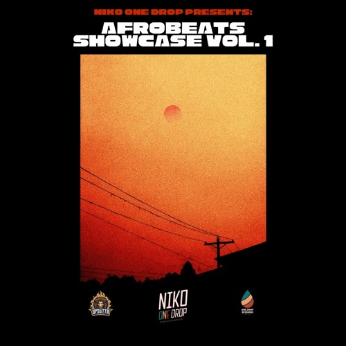 Afrobeats Showcase Vol. 1-Niko One Drop of Upsetta Int'l