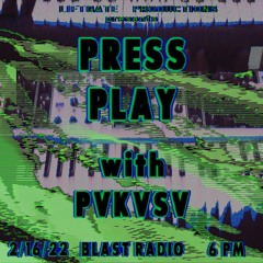 2.16.22 Press Play With PVKVSV