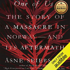 [READ] EPUB 📝 One of Us: The Story of a Massacre in Norway - and Its Aftermath by  Å