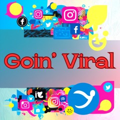 Goin’ Viral