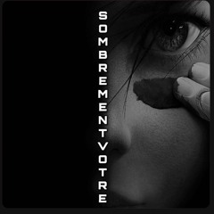 SOMBREMENT VÔTRE#1