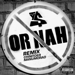 Or Nah - Chinito69 Ft. Manumorad