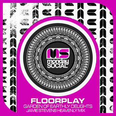 Premiere: Floorplay - Garden of Earthly Delights (Jamie Stevens Heavenly Remix) [Monday Social]