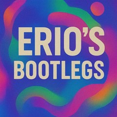 ERIO's BOOTLEGS
