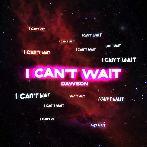 WaitingforDawson - I Can't Wait [Prod. Taimet]