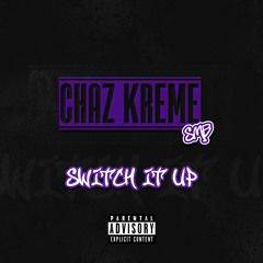 Chaz Kreme - Switch It Up
