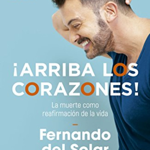 [Free] EPUB 📜 ¡Arriba los corazones!: La muerte como reafirmación de la vida (Spanis