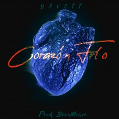 Yavett- Corazon Frio (Prod. Broumusic)