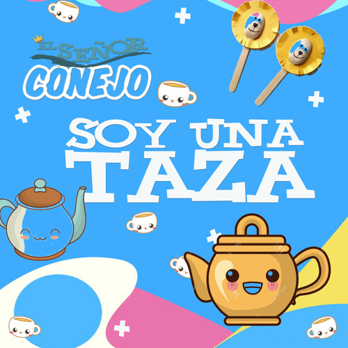 Stream Soy una taza - El Señor Conejo (Música infantil) by DJ Niar -  Official | Listen online for free on SoundCloud