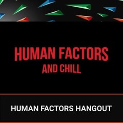 Human Factors and Chill | Human Factors Hangout | Bonus Episode